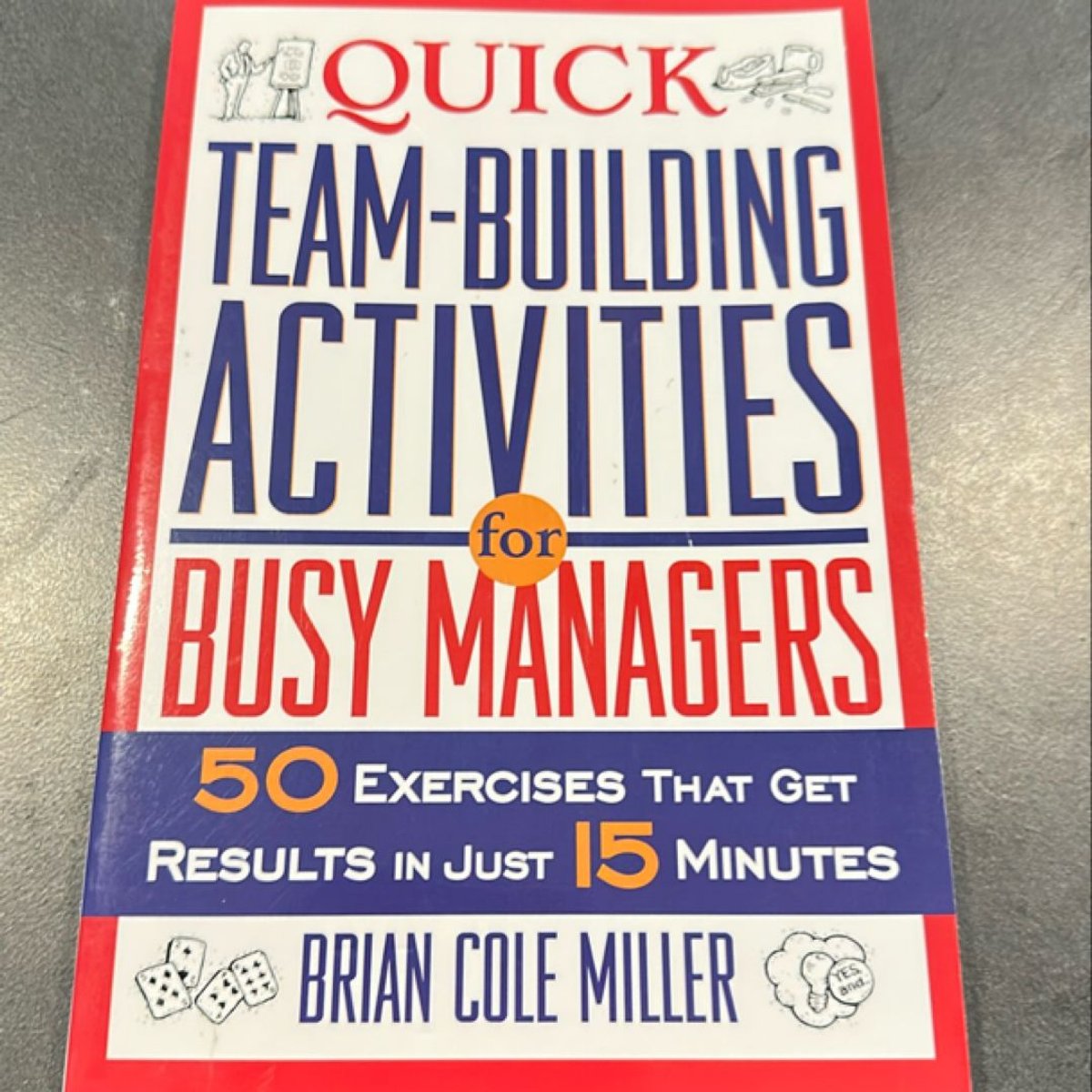Quick Team-Building Activities for Busy Managers by Brian Cole Miller
