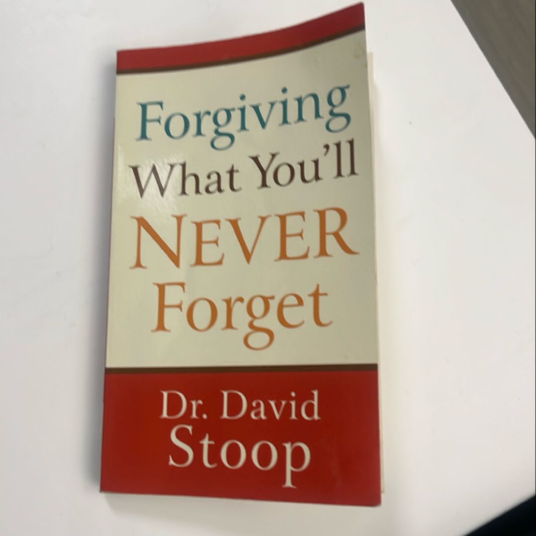 Forgiving What You'll Never Forget