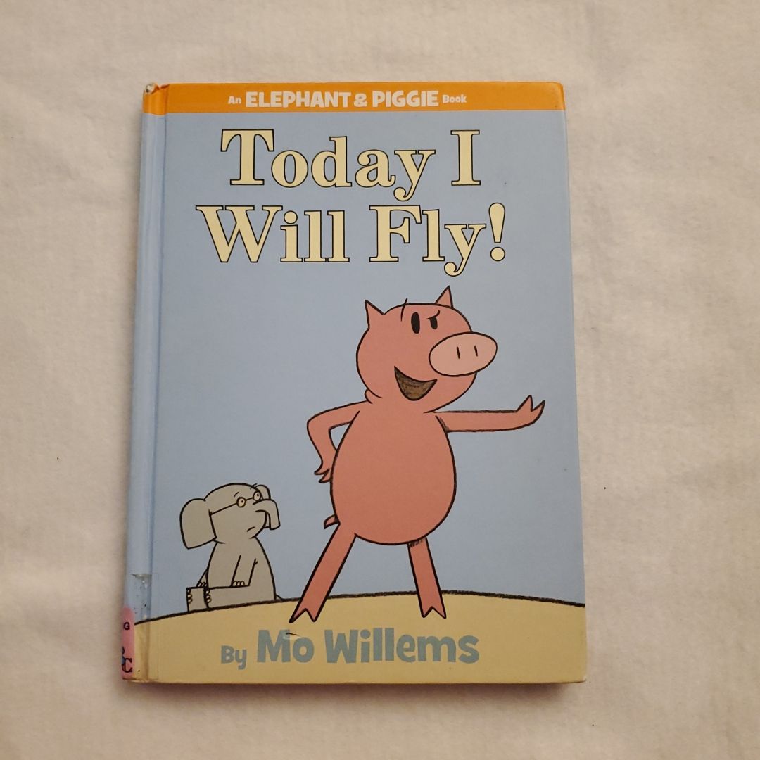 Today I Will Fly! (an Elephant and Piggie Book)