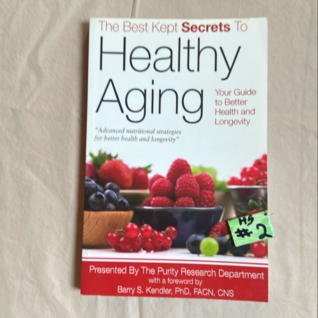 The Best Kept Secrets to Healthy Aging by Purity Research Department Staff