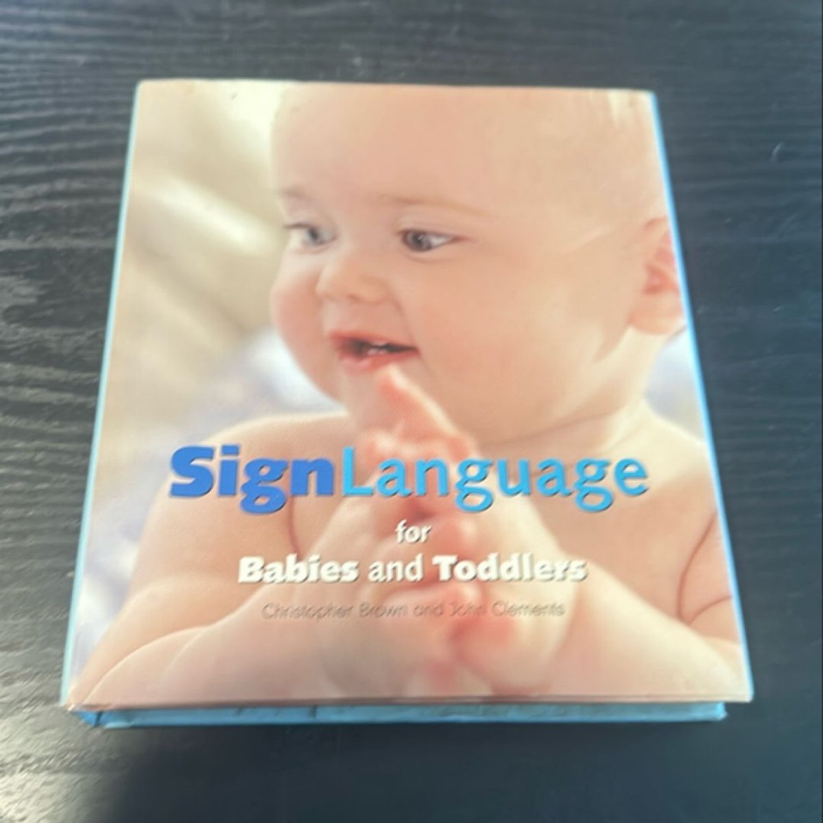 Sign Language for Babies and Toddlers by Christopher Brown, John Clements
