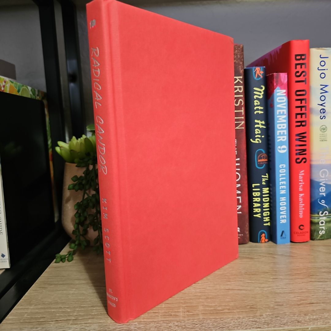 Radical Candor: Be a Kick-Ass Boss Without Losing Your Humanity