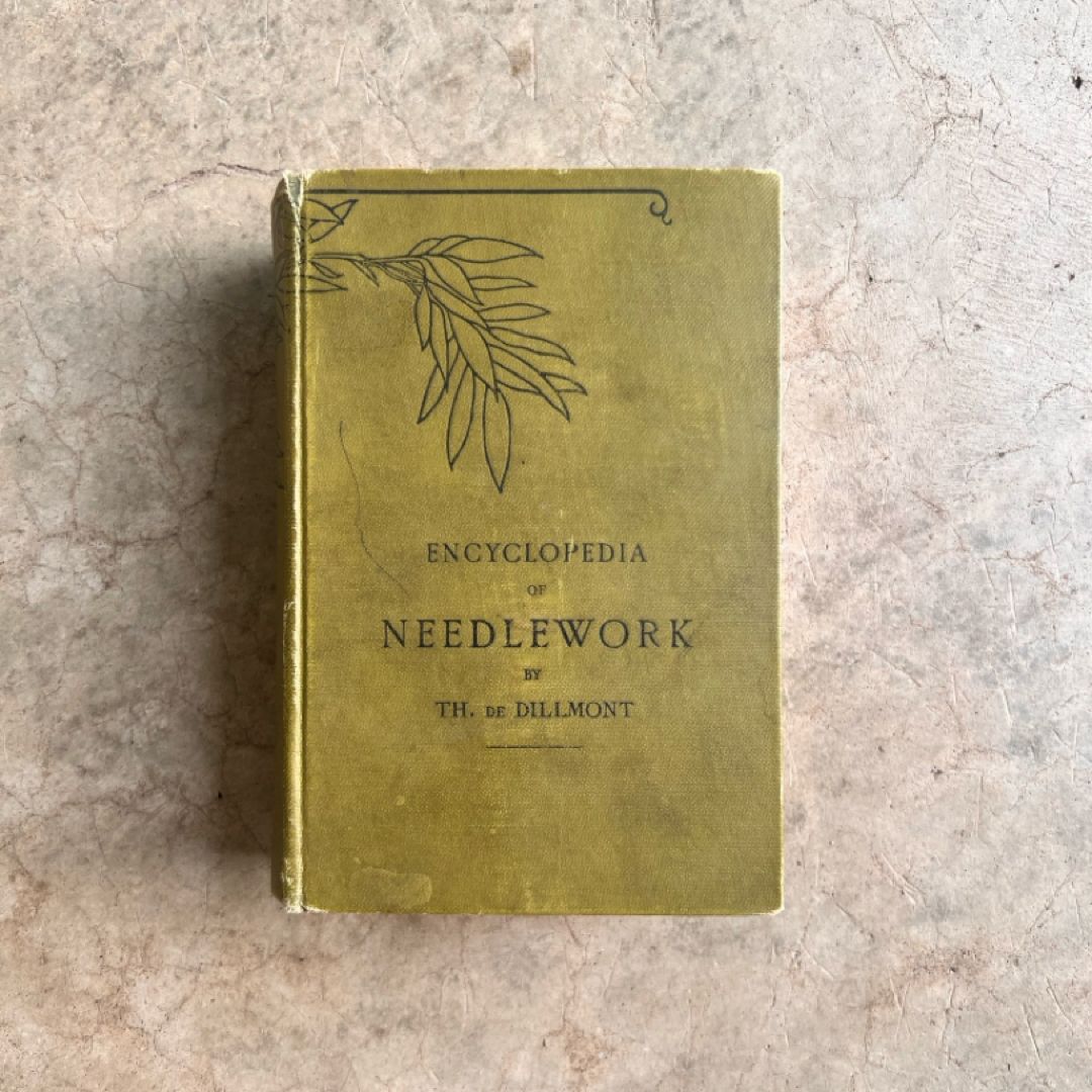 Encyclopedia of Needlework (late 1800’s to early 1900’s)