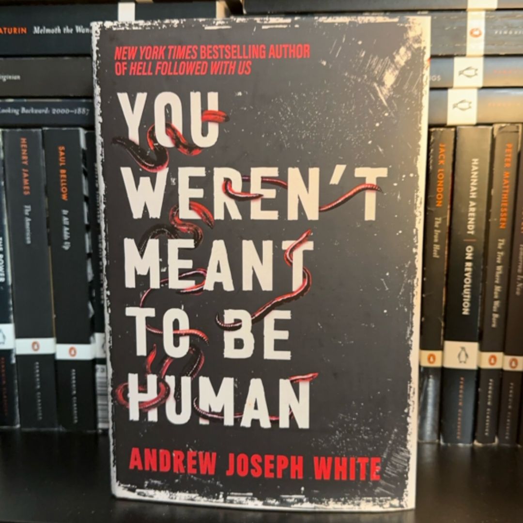 You Weren't Meant to Be Human