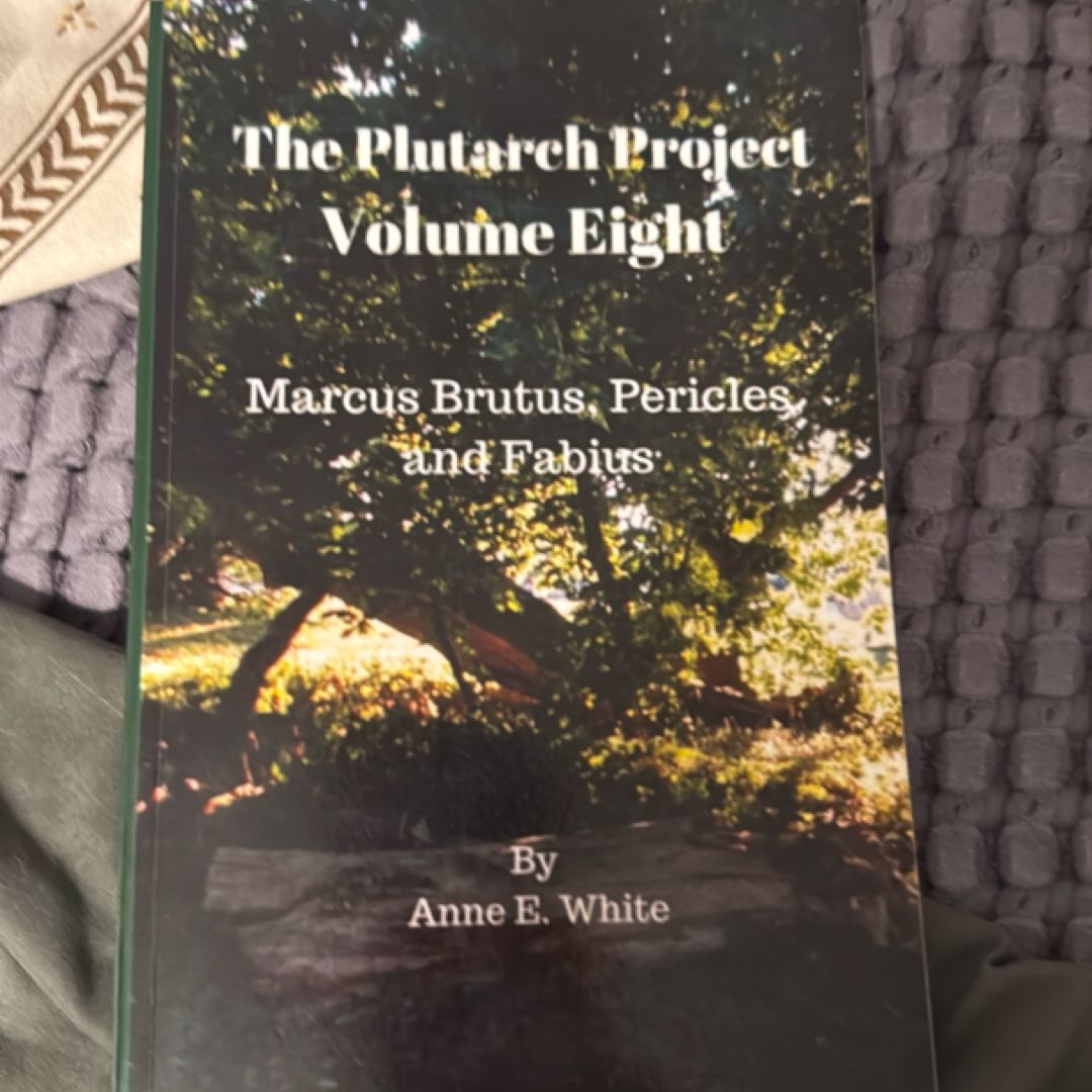 The Plutarch Project Volume Eight: Marcus Brutus, Pericles, and Fabius