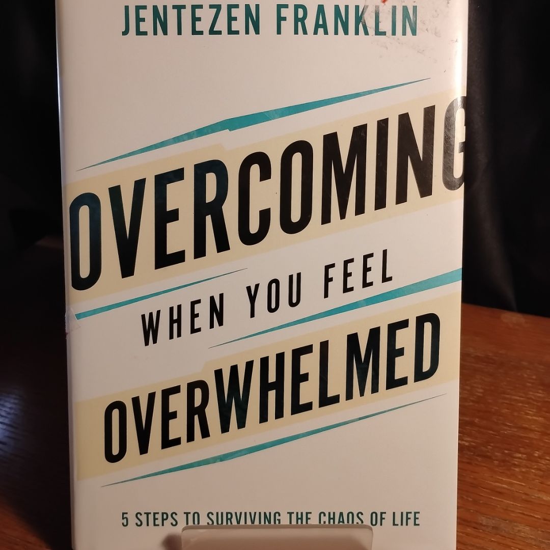 Overcoming When You Feel Overwhelmed