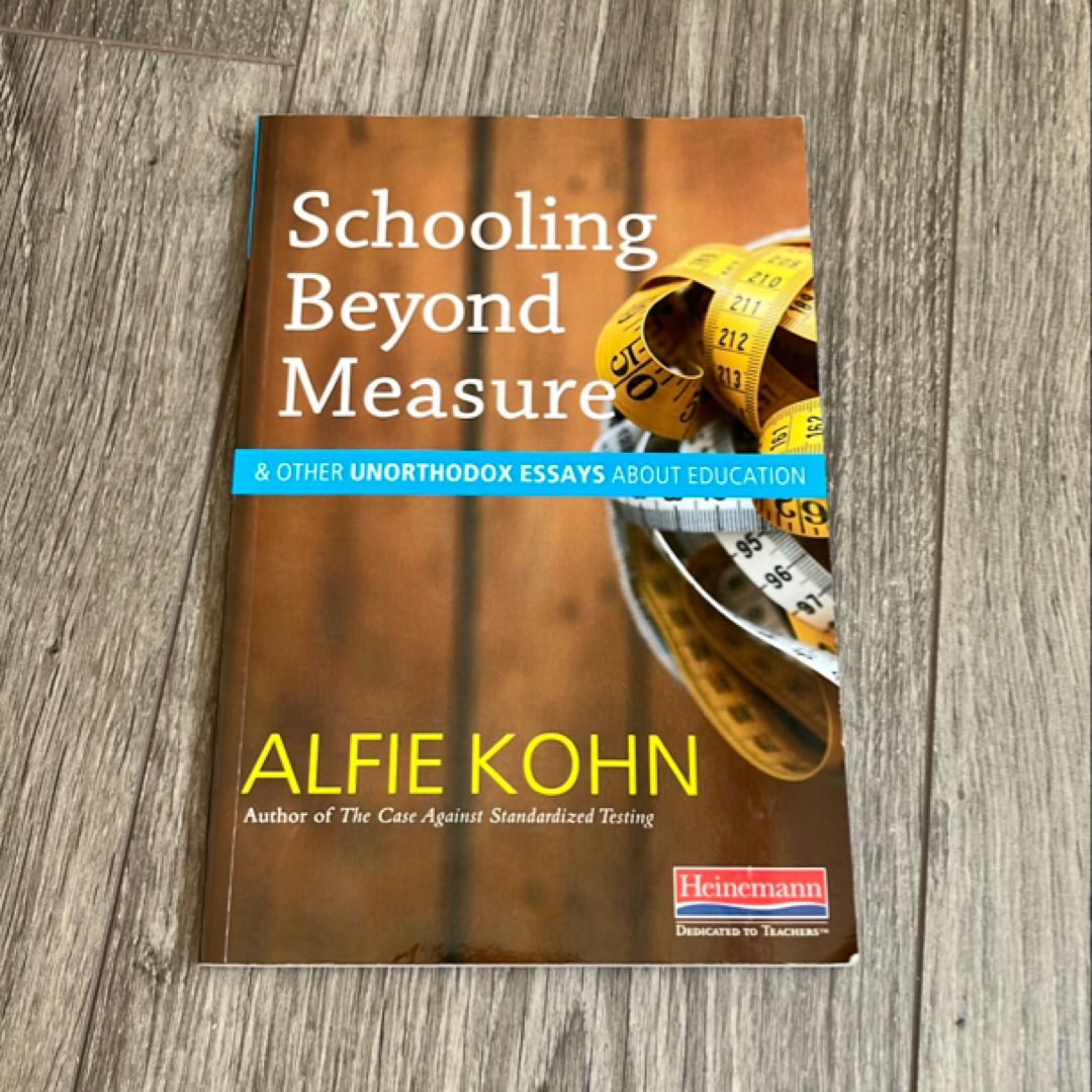 Schooling Beyond Measure and Other Unorthodox Essays about Education