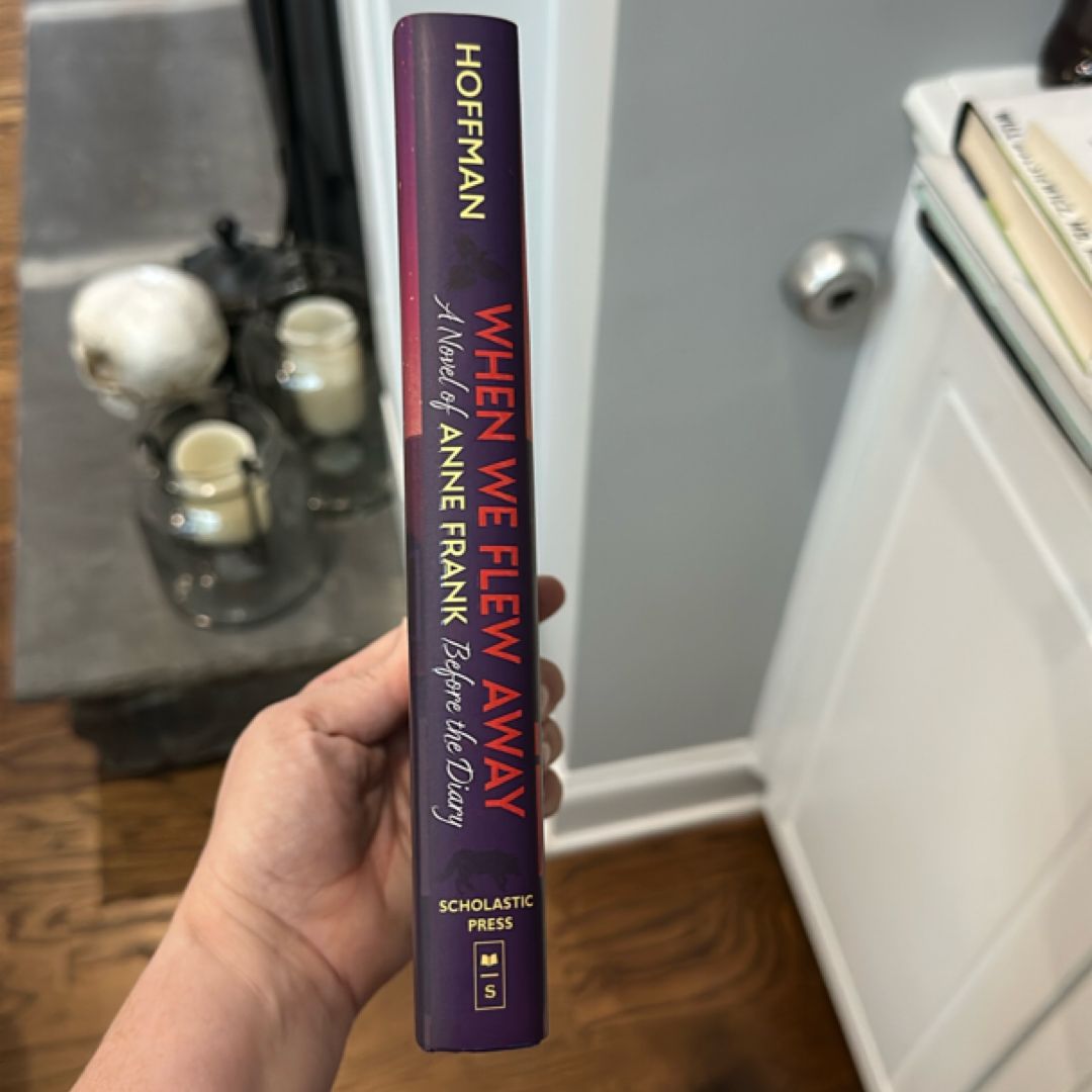 When We Flew Away: a Novel of Anne Frank Before the Diary