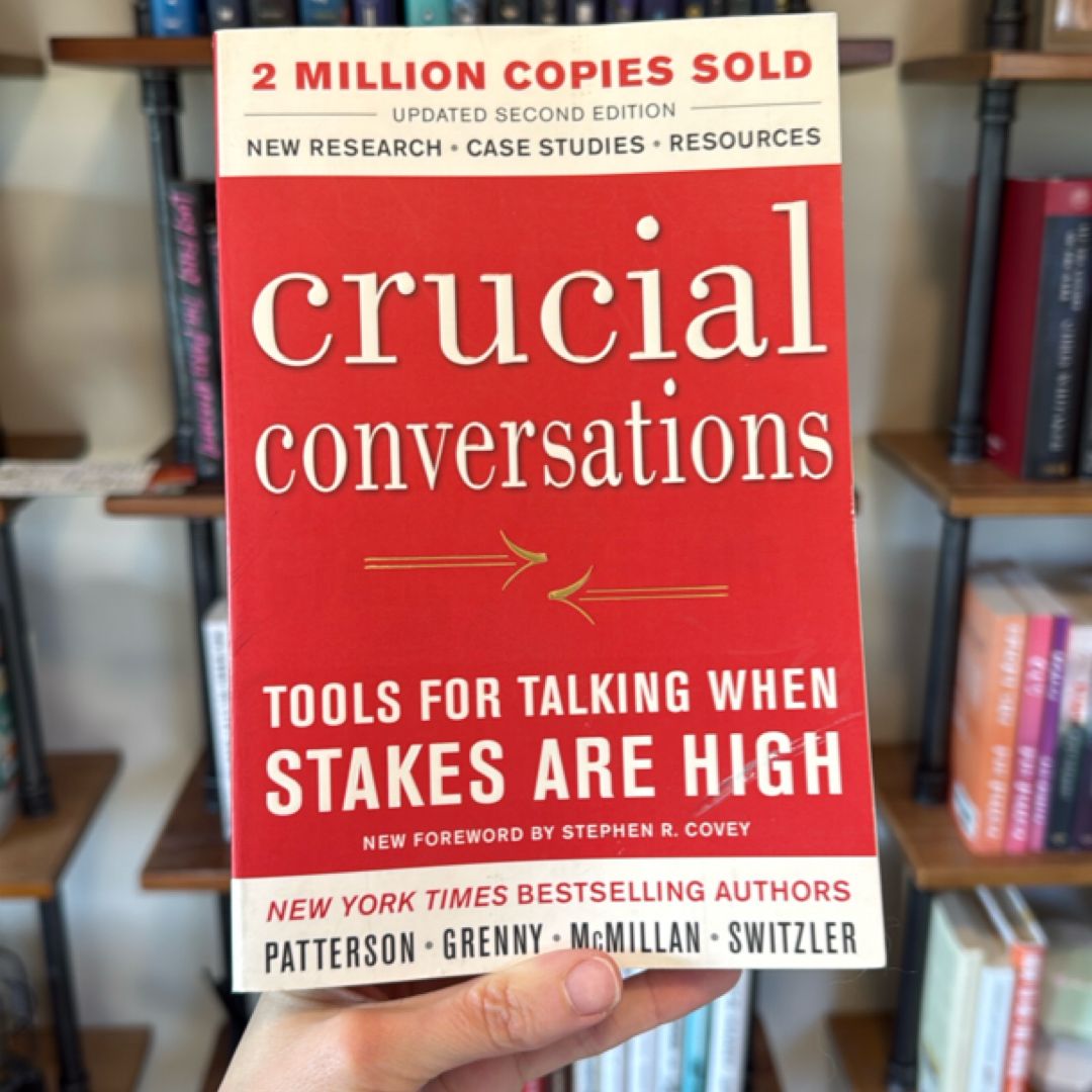 Crucial Conversations Tools for Talking When Stakes Are High, Second Edition