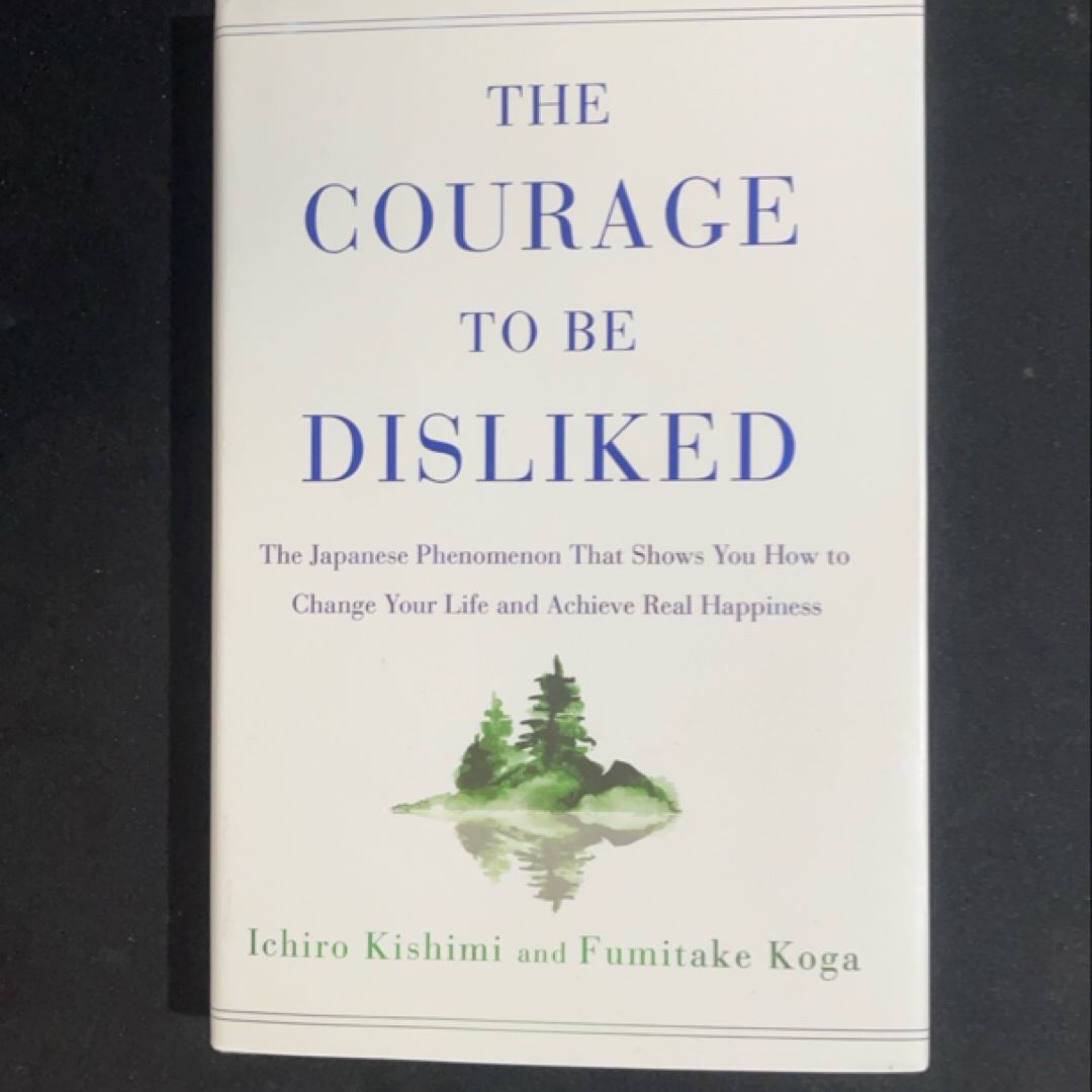 The Courage to Be Disliked