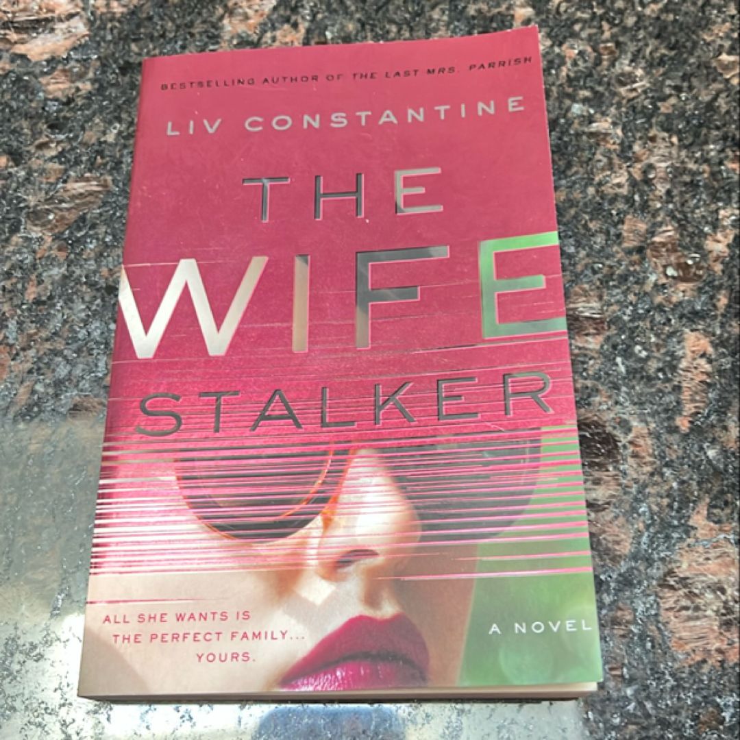 The Wife Stalker: A Novel – Liv Constantine, Trade Paperback, Very Good Condition