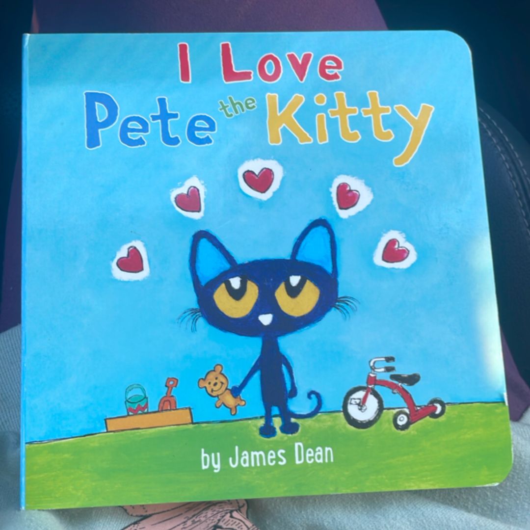 Pete the Kitty: I Love Pete the Kitty