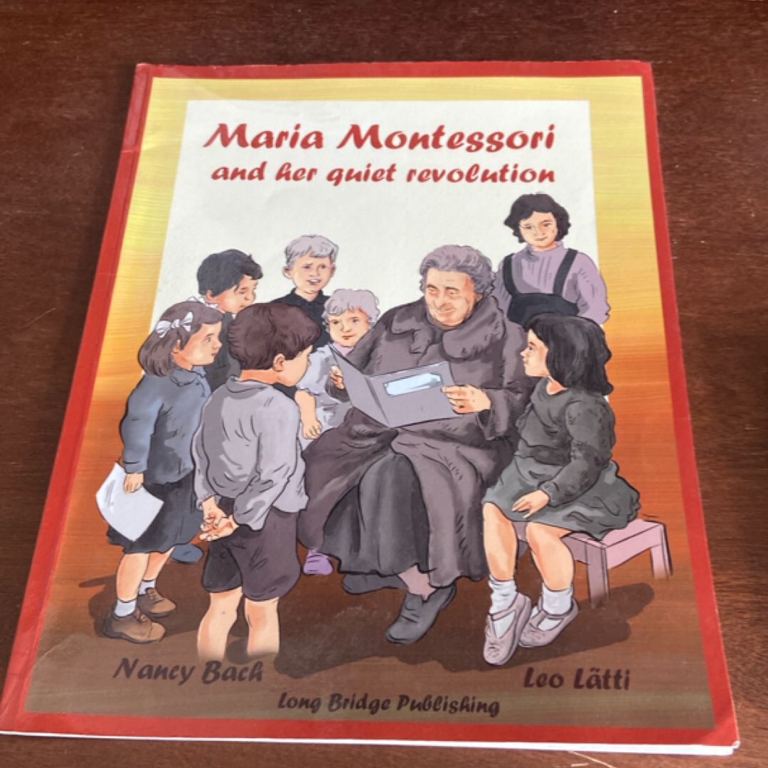 Maria Montessori and Her Quiet Revolution