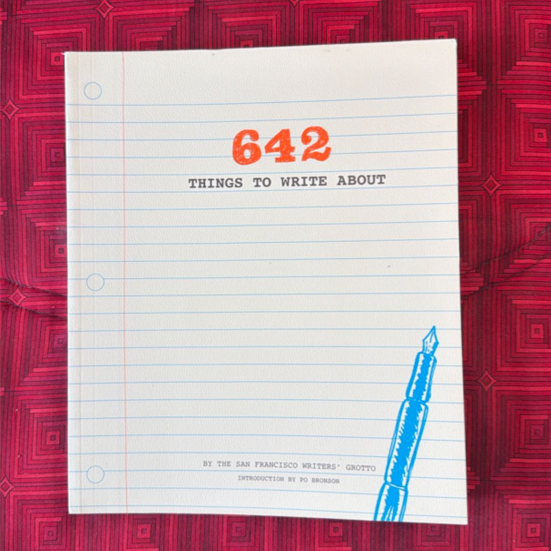 642 Things to Write About by San Francisco Writers' Grotto, Po Bronson