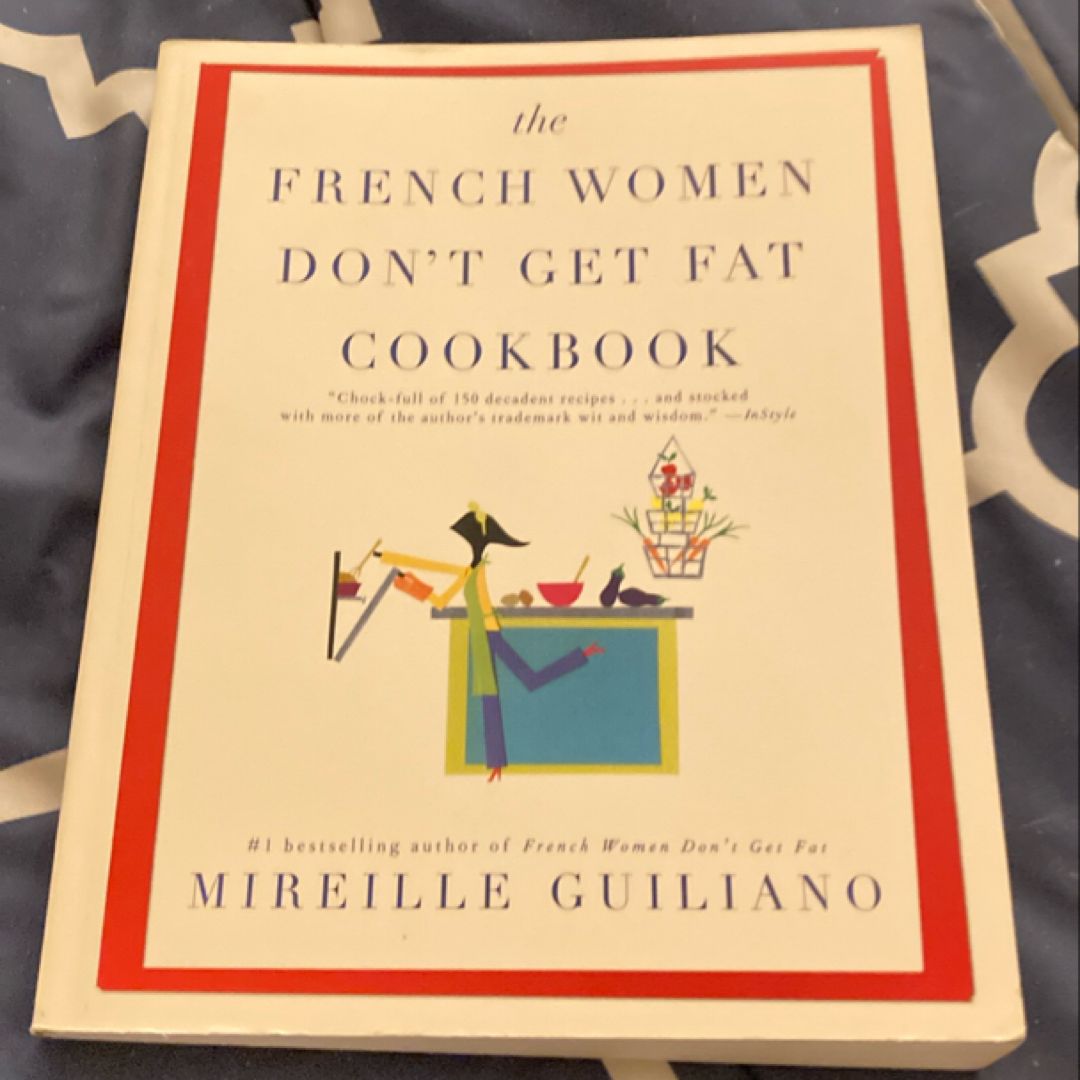 The French Women Don't Get Fat Cookbook