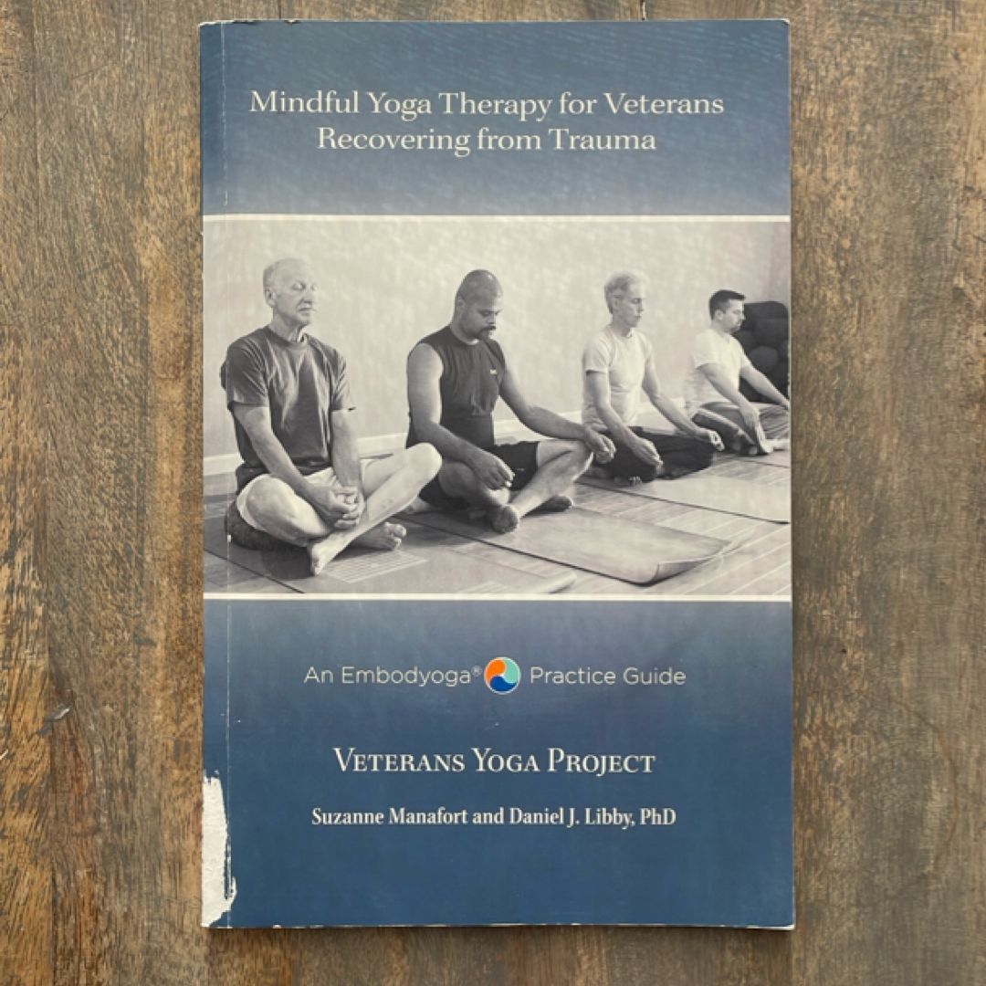 Mindful Yoga Therapy for Veterans Recovering from Trauma