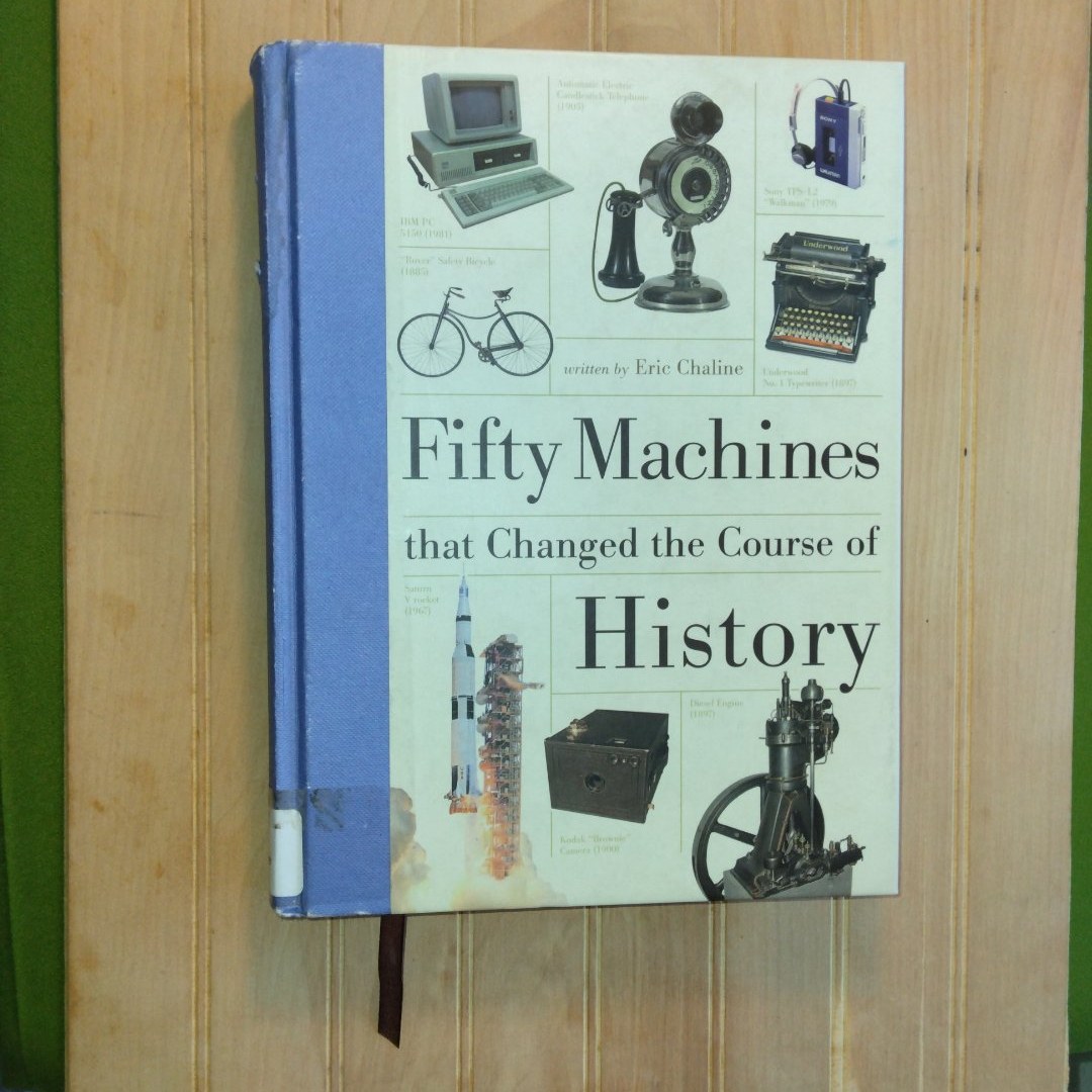 Fifty Machines That Changed the Course of History