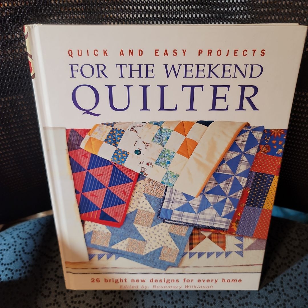 Quick and Easy Projects for the Weekend Quilter