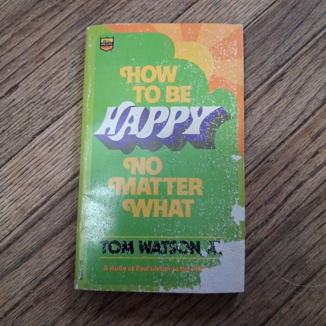 How to be Happy No matter what 