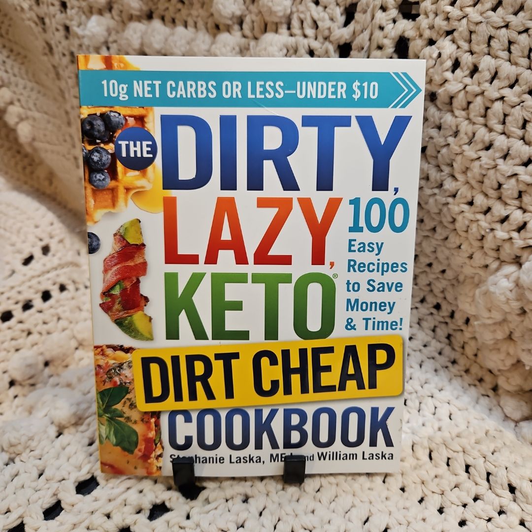 The DIRTY, LAZY, KETO Dirt Cheap Cookbook