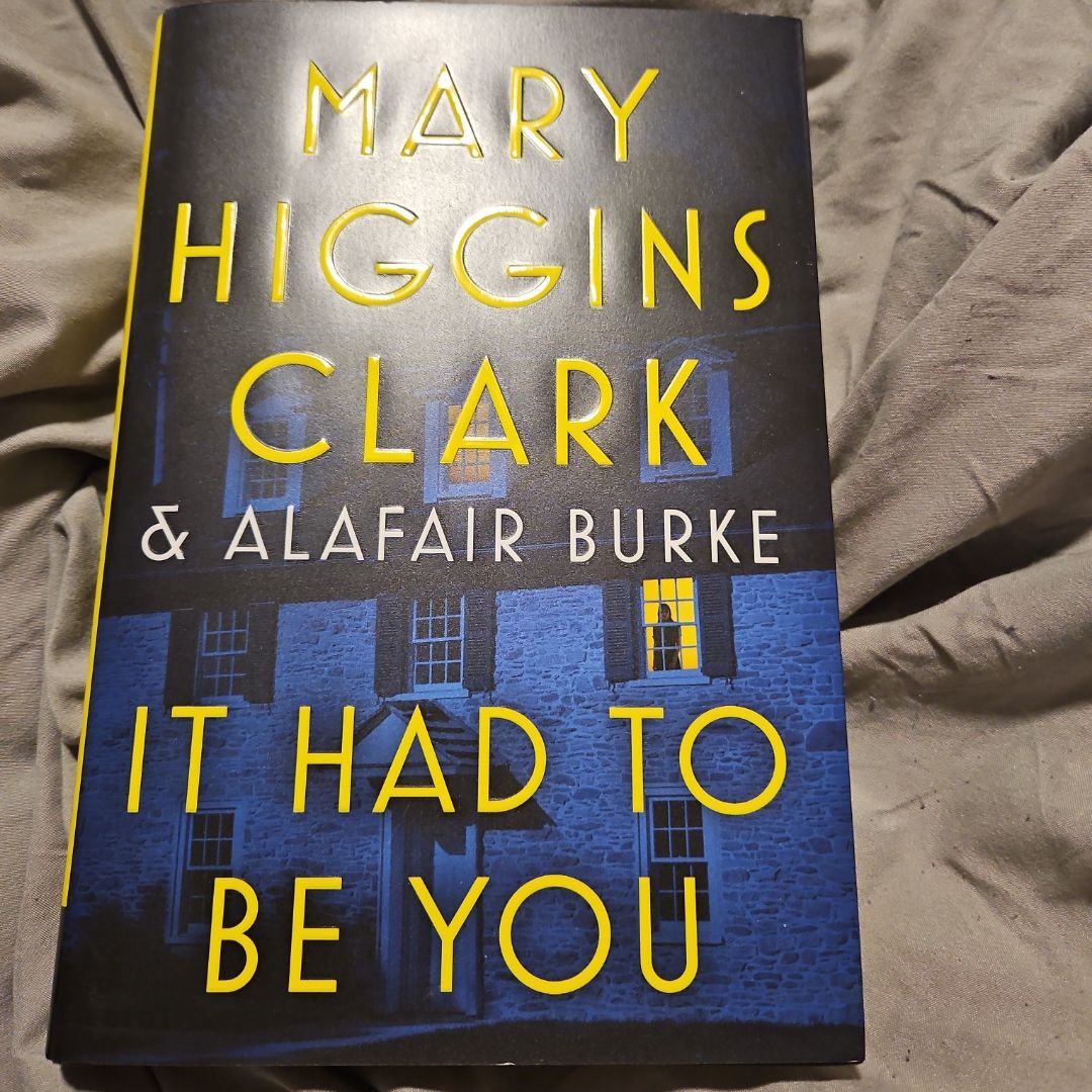 It Had to Be You by Mary Higgins Clark, Alafair Burke
