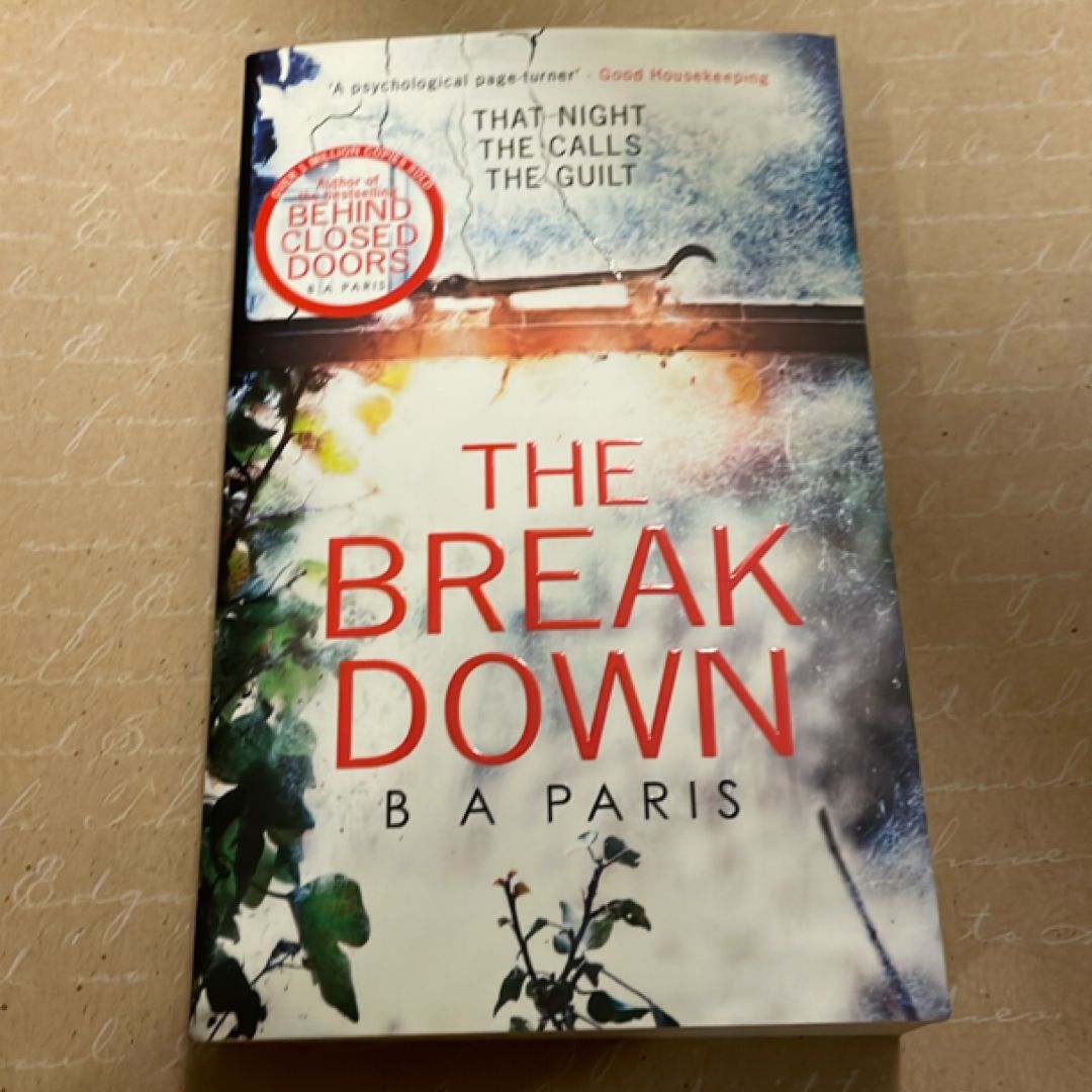 The Breakdown: the Gripping Thriller from the Bestselling Author of Behind Closed Doors
