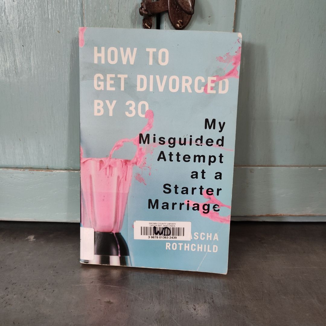How to Get Divorced By 30 by Sascha Rothchild