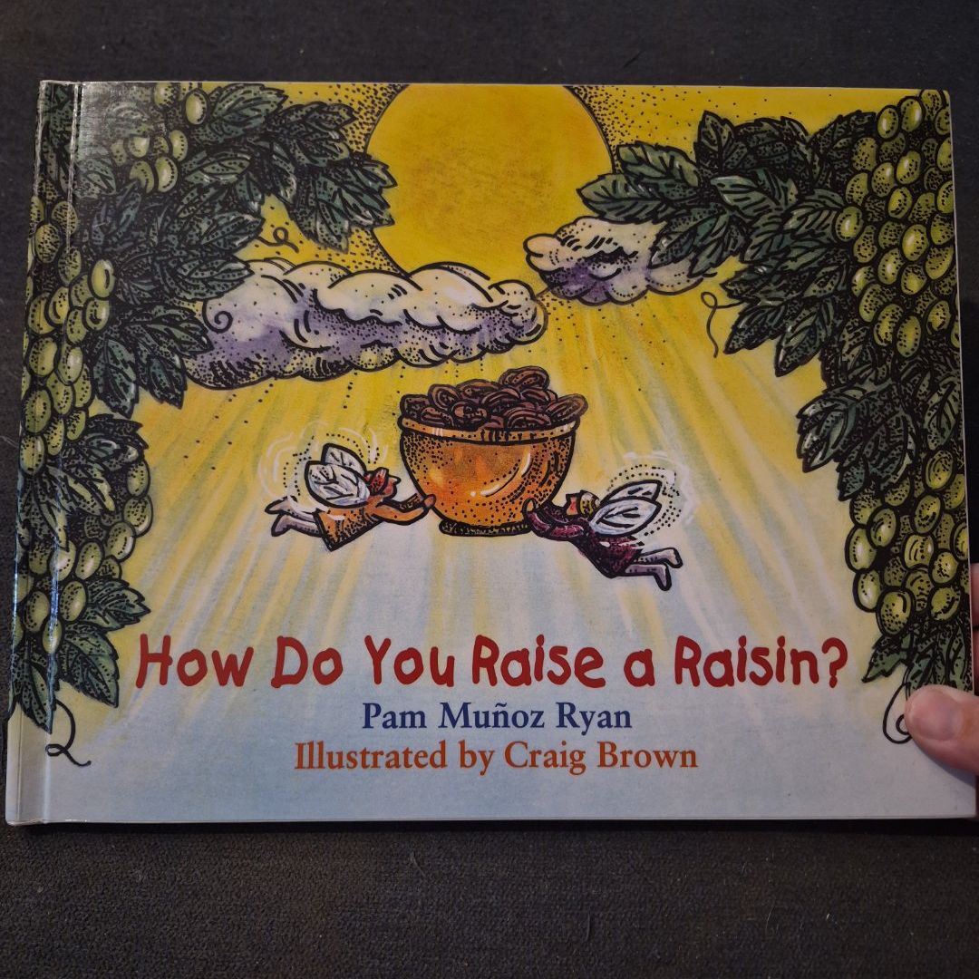 How Do You Raise a Raisin?