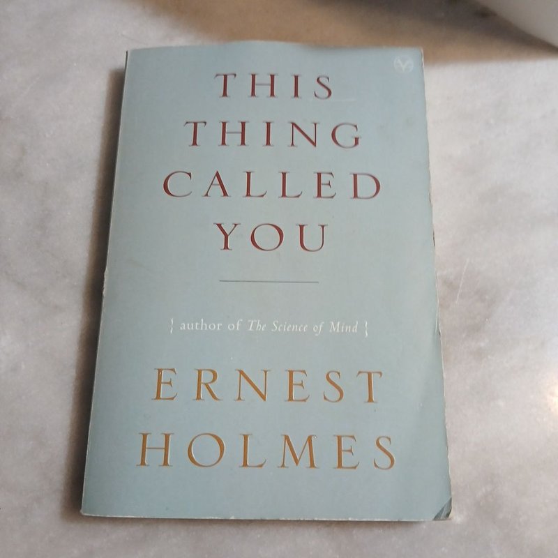 This Thing Called You by Ernest Holmes