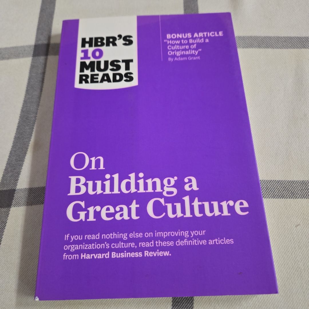 HBR's 10 Must Reads on Building a Great Culture (with Bonus Article How to Build a Culture of Originality by Adam Grant)
