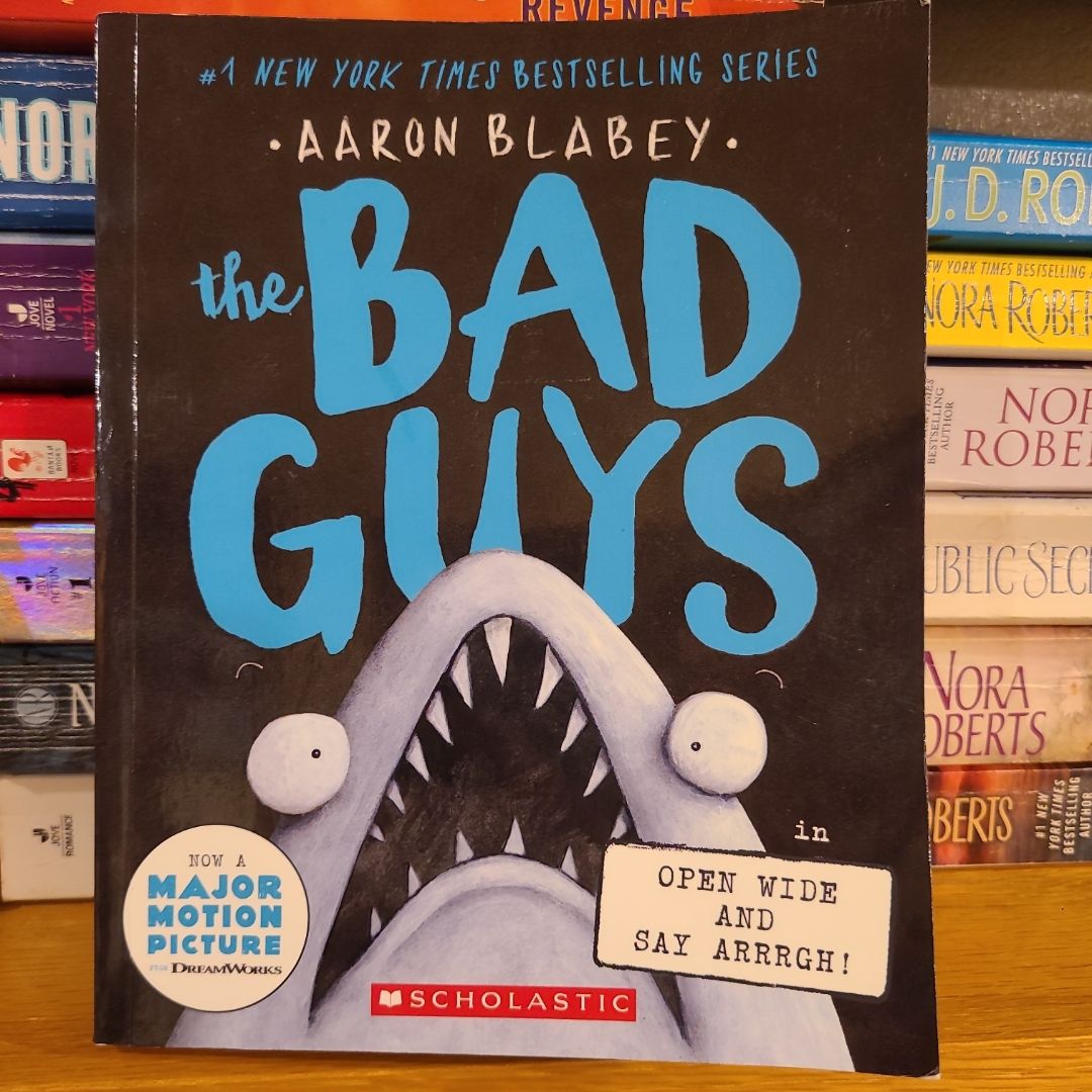The Bad Guys in Open Wide and Say Arrrgh! (the Bad Guys #15)