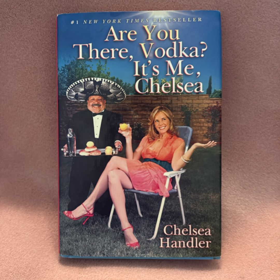 Are You There, Vodka? It's Me, Chelsea