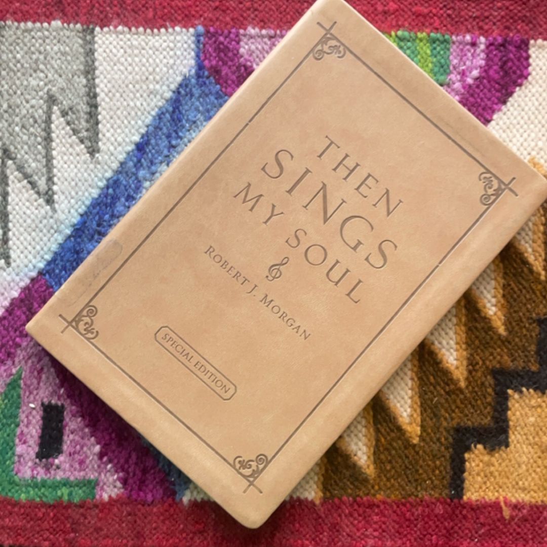 Then Sings My Soul: 150 Of the World's Greatest Hymn Stories (Special Edition - Full Leather) by Morgan, Robert (2003) Leather Bound