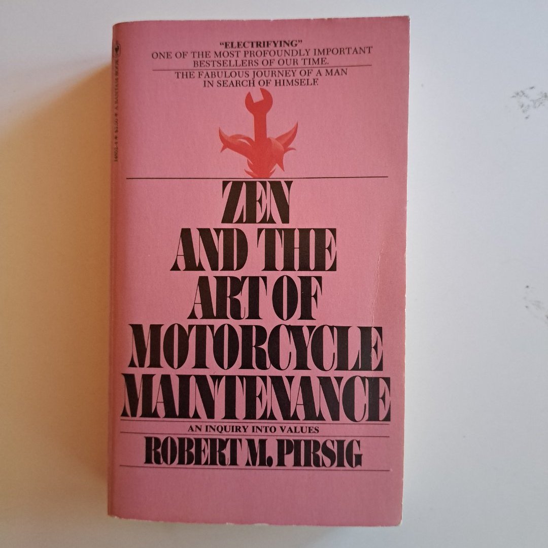 Zen and the Art of Motorcycle Maintenance