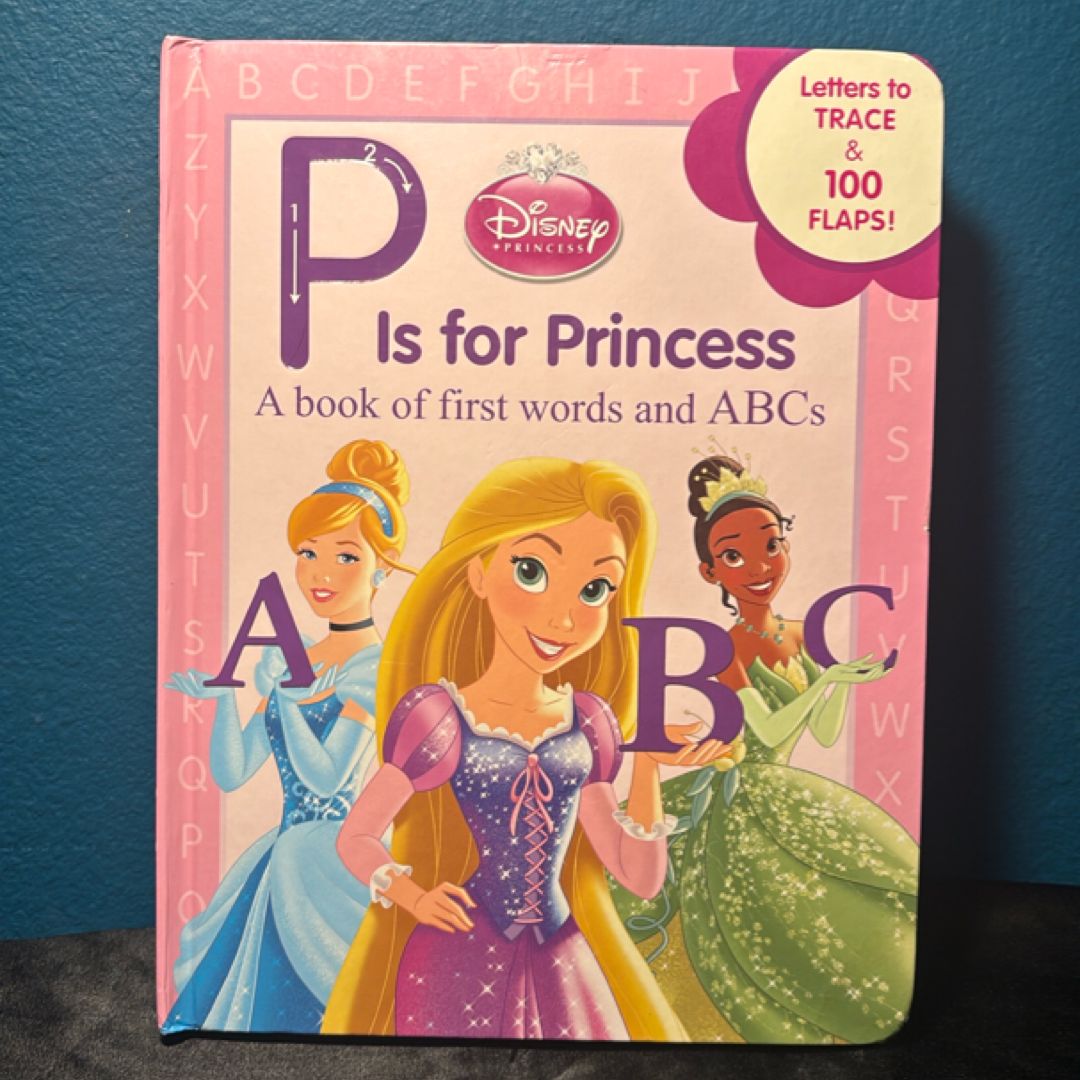 Disney Princess P Is for Princess by Disney Books, Annie Auerbach