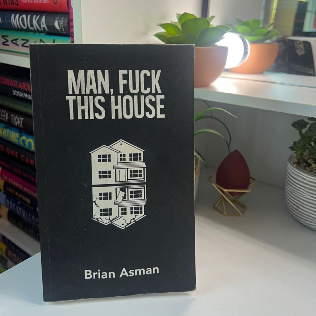 Man, Fuck This House