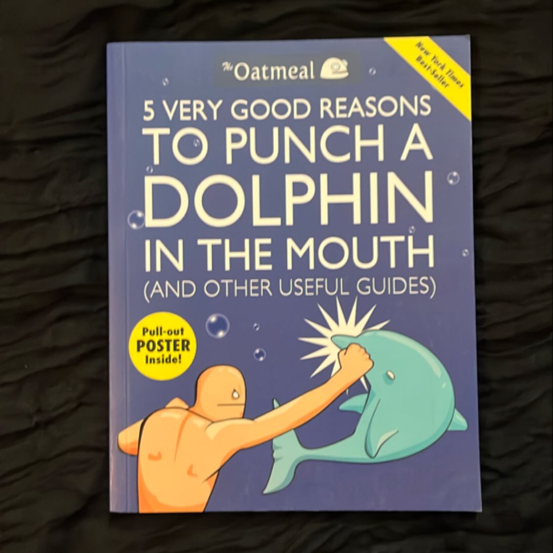 5 Very Good Reasons to Punch a Dolphin in the Mouth (and Other Useful Guides)