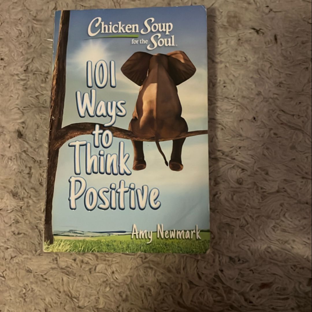 Chicken Soup for the Soul: 101 Ways to Think Positive