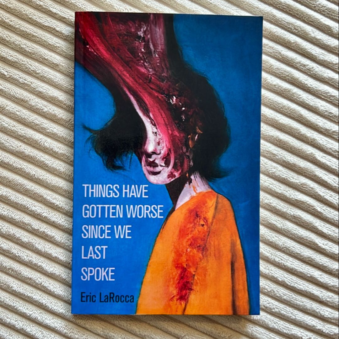 Things Have Gotten Worse since We Last Spoke