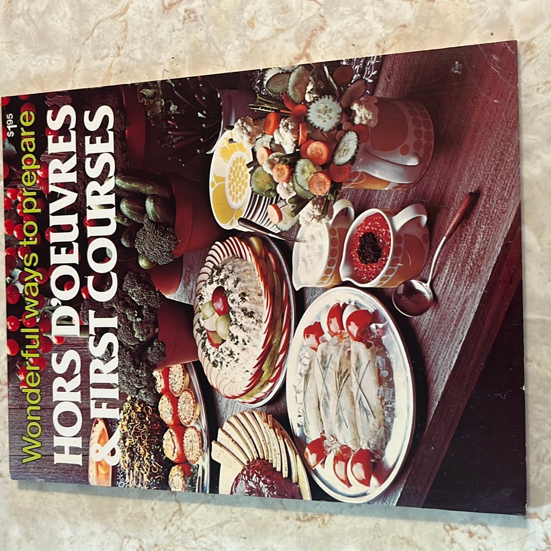 Wonderful Ways to Prepare Hors D’Oeuvres & First Courses