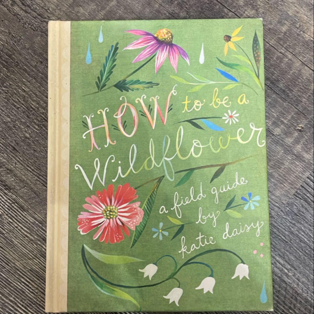 How to Be a Wildflower