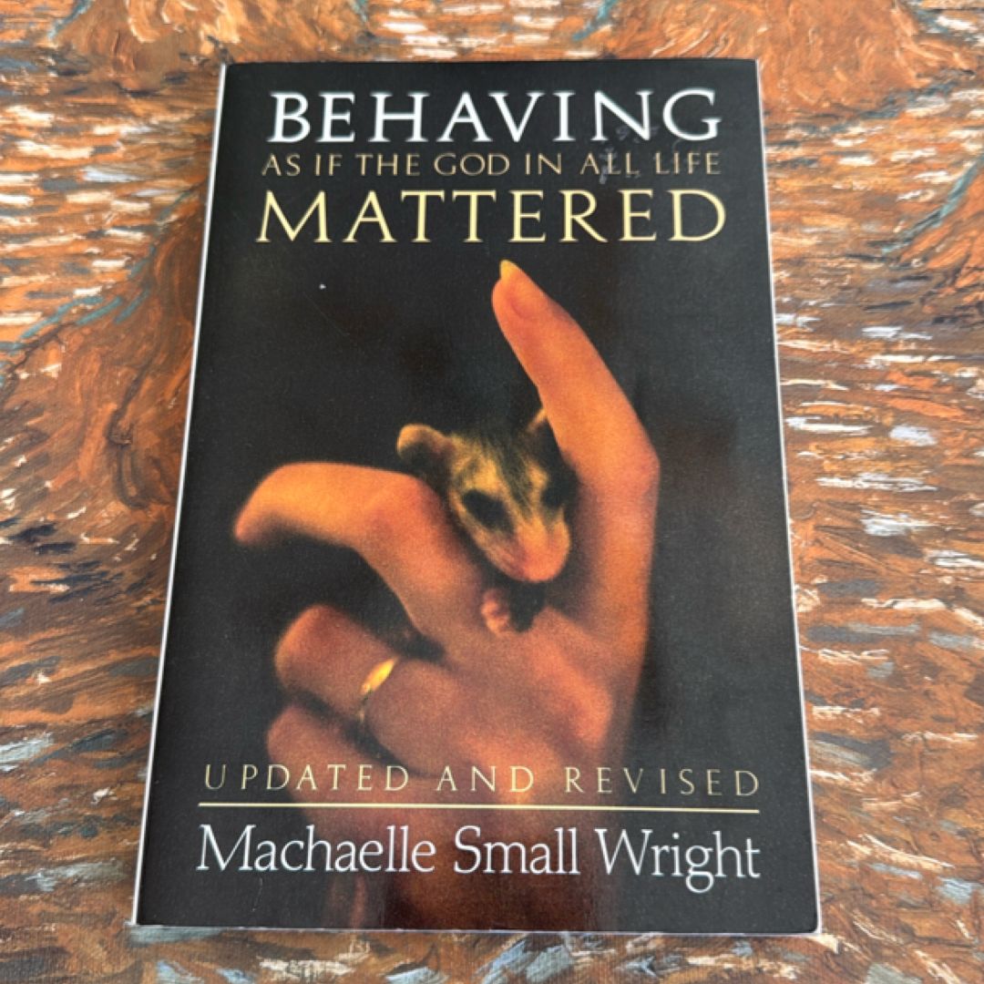 Behaving As If the God in All Life Mattered