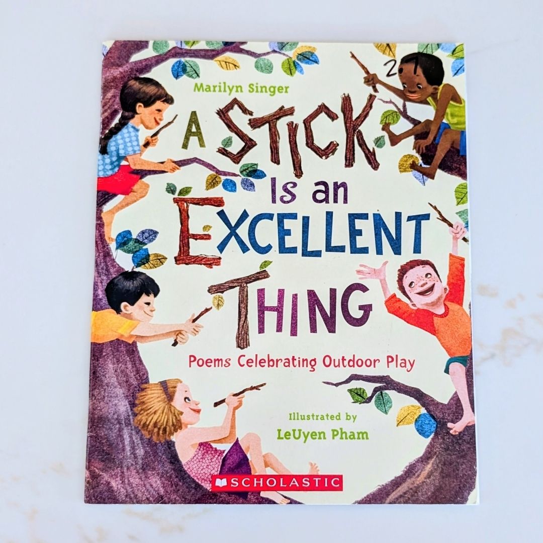A Stick is an Excellent Thing Poems Celebrating Outdoor Play