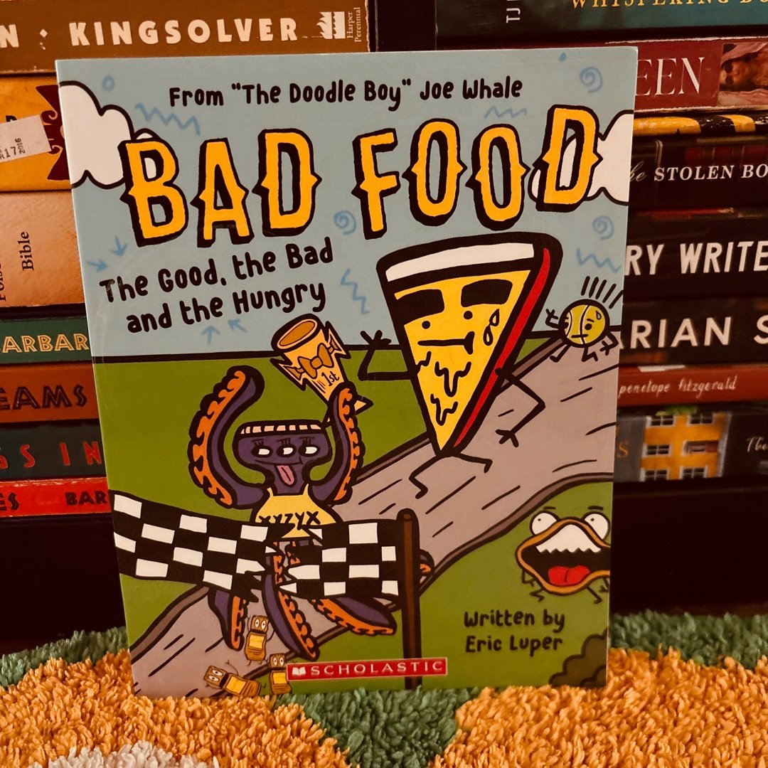 The Good, the Bad and the Hungry: from the Doodle Boy Joe Whale (Bad Food #2)