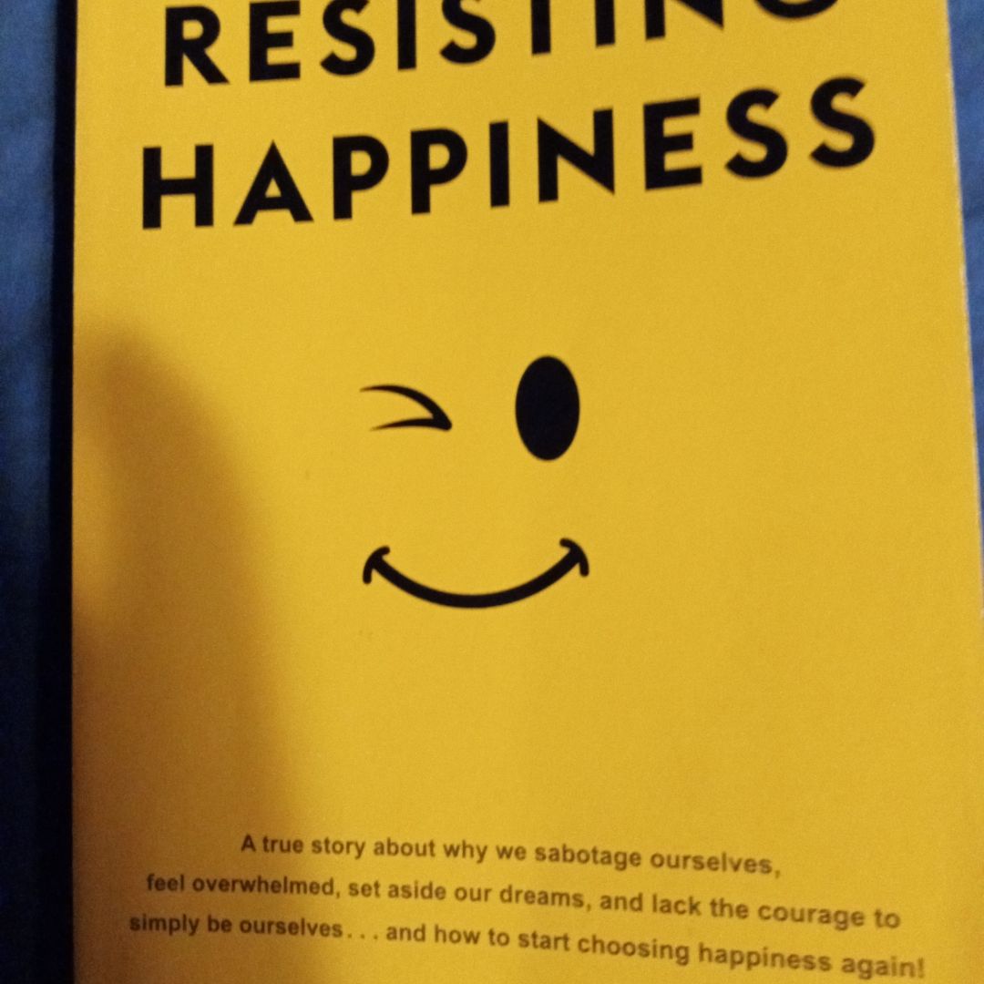 Resisting Happiness