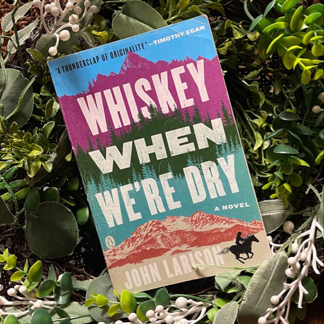 Whiskey When We're Dry