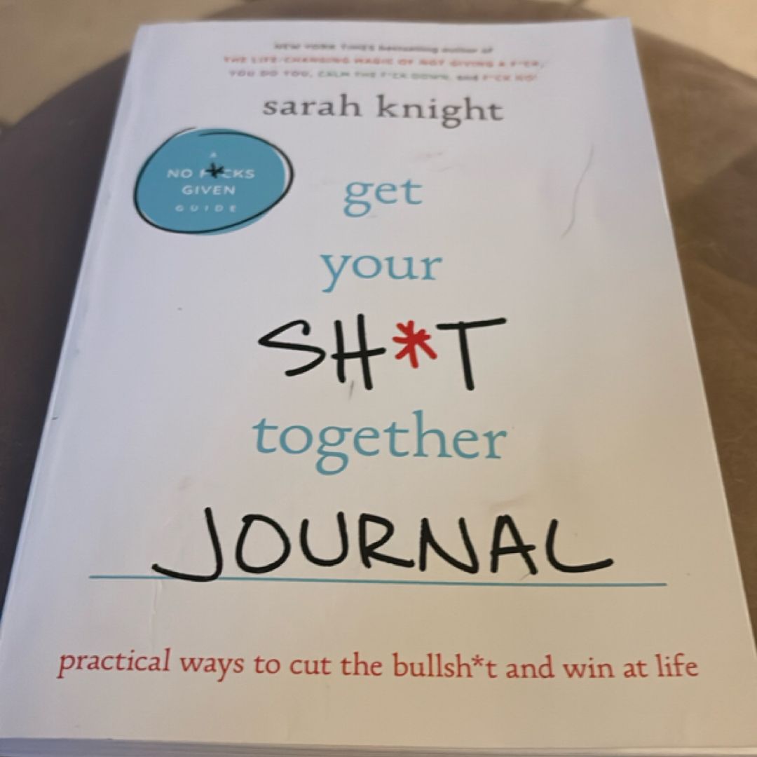 Get Your Sh*t Together