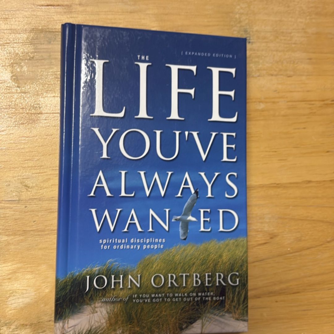 The Life You've Always Wanted: Spiritual Disciplines for Ordinary People