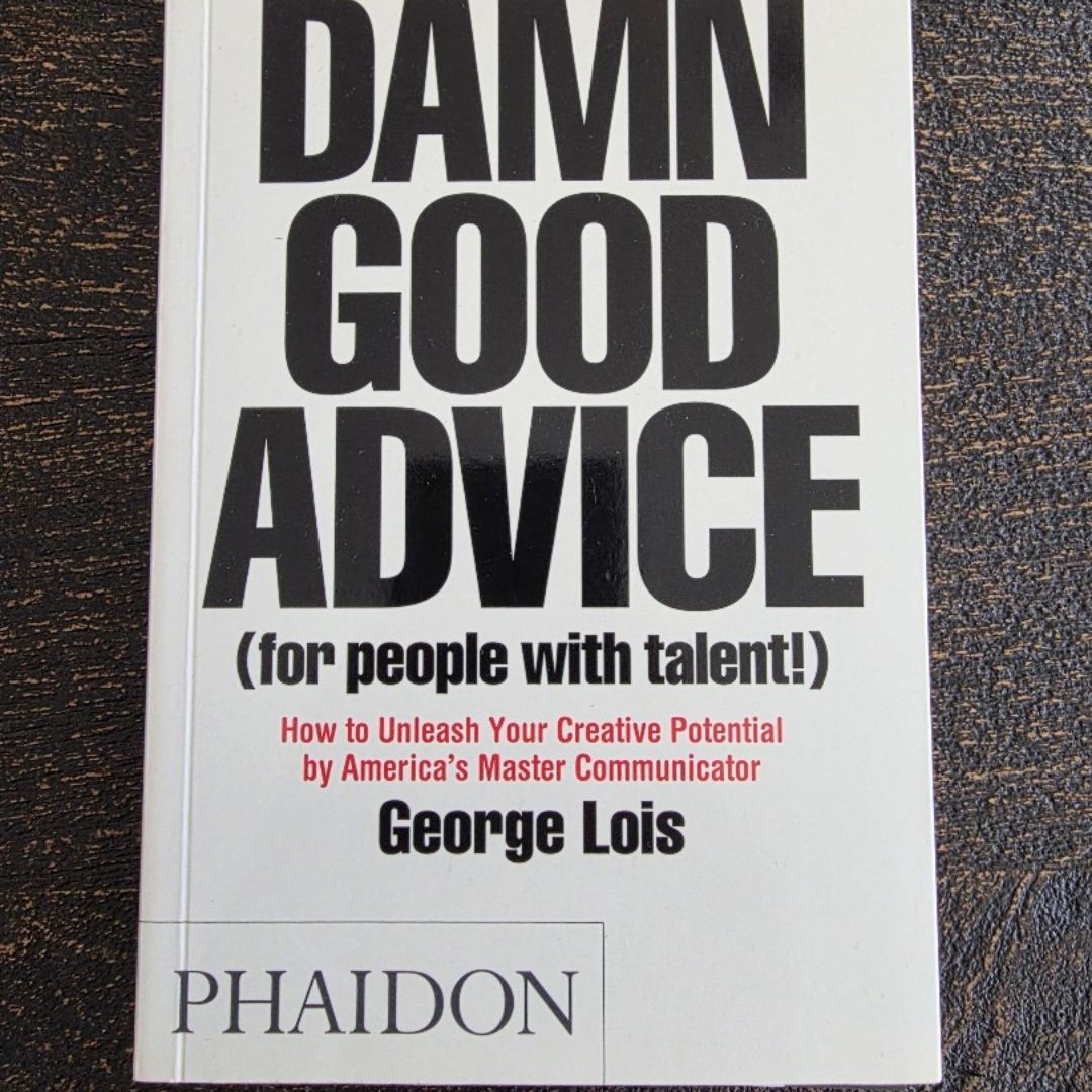 Damn Good Advice (for People with Talent!)
