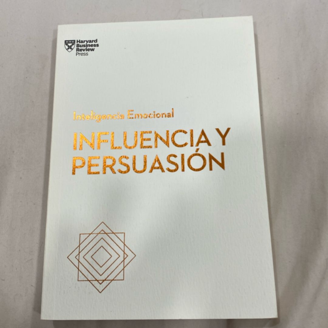 Influencia y PersuasióN. Serie Inteligencia Emocional HBR (Influence and Persuasion Spanish Edition)